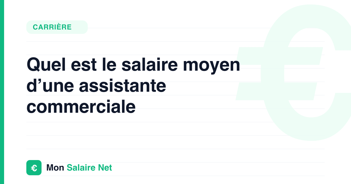 Quel est le salaire moyen d’une assistante commerciale