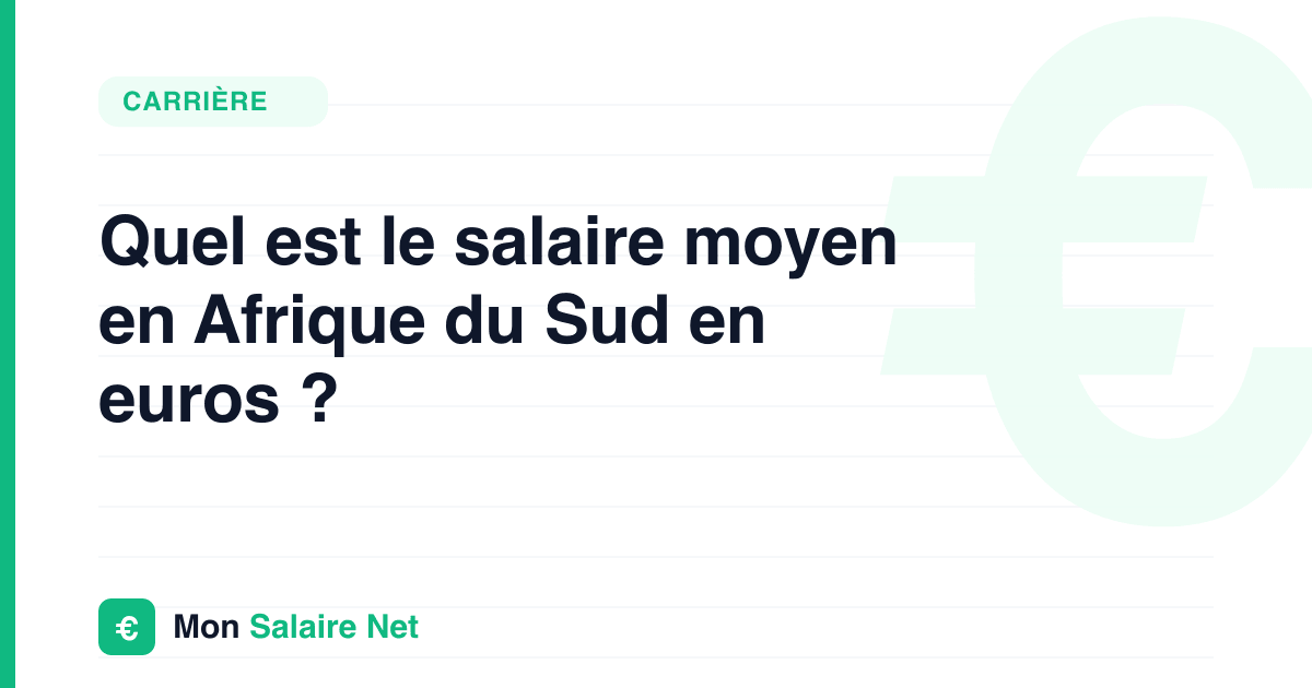 Quel est le salaire moyen en Afrique du Sud en euros ?