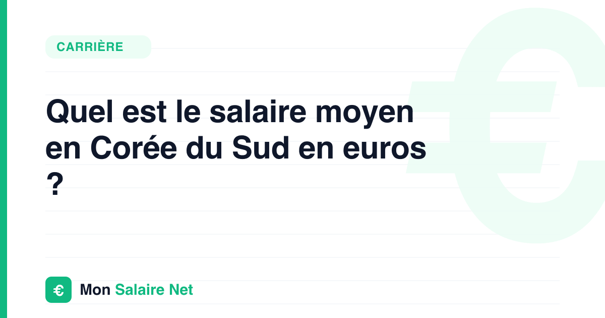 Quel est le salaire moyen en Corée du Sud en euros ?