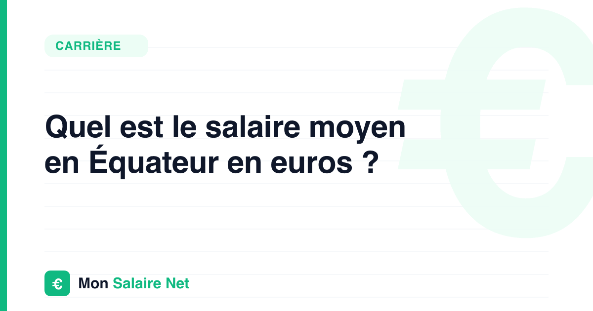 Salaire moyen en Équateur en euros : le pays qui paie en dollars