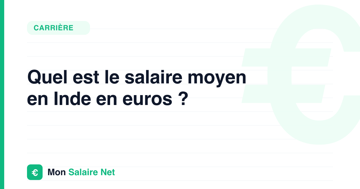 Quel est le salaire moyen en Inde en euros ?