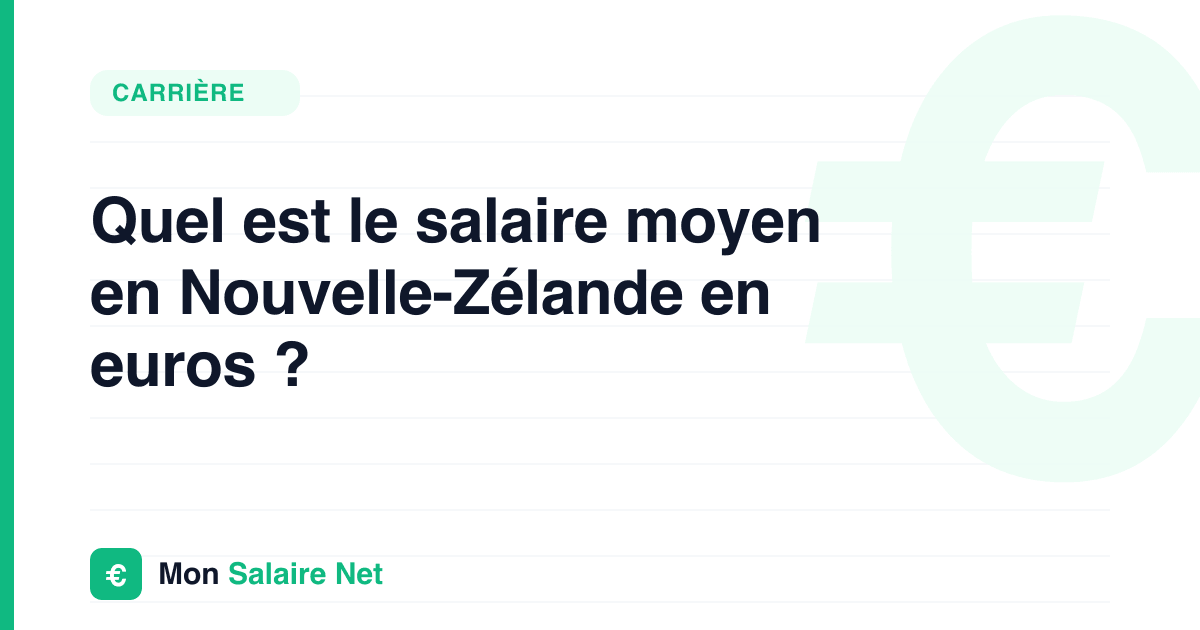 Quel est le salaire moyen en Nouvelle-Zélande en euros ?