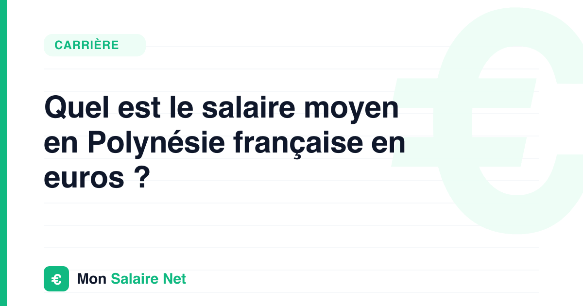 Quel est le salaire moyen en Polynésie française en euros ?