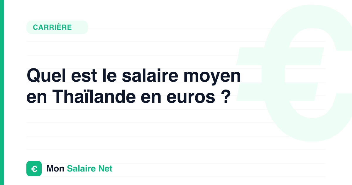Quel est le salaire moyen en Thaïlande en euros ?