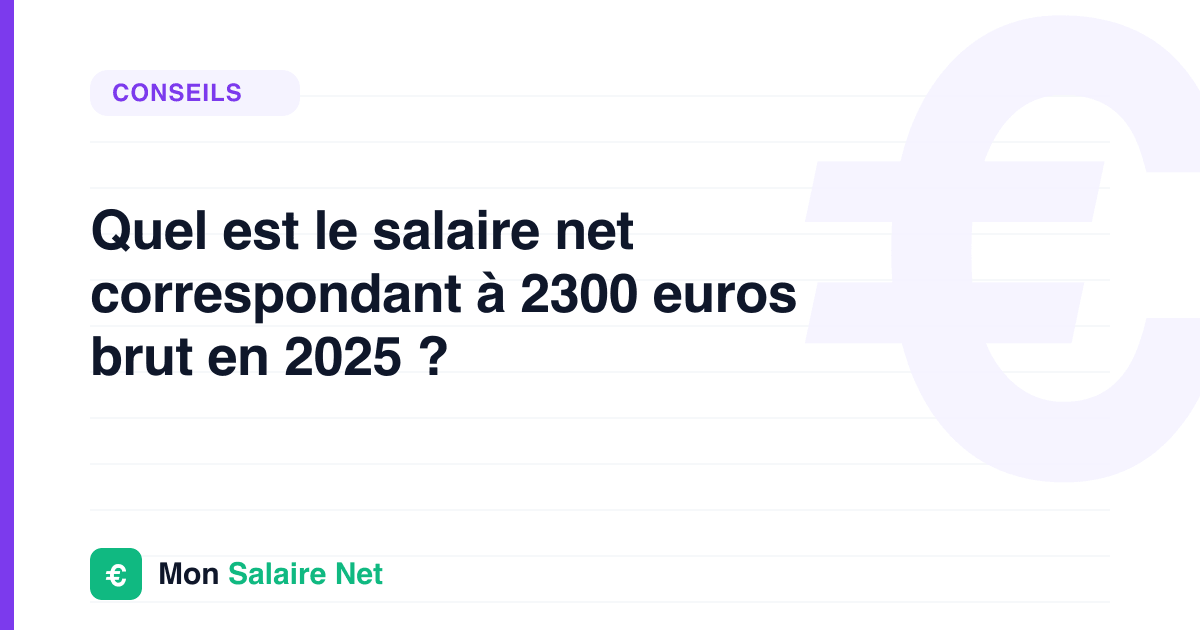 Quel est le salaire net correspondant à 2300 euros brut en 2025 ?