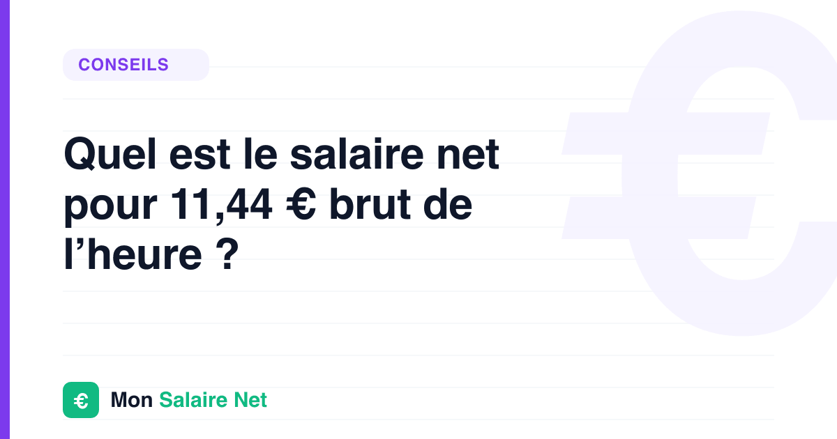 Quel est le salaire net pour 11,44 € brut de l’heure ?