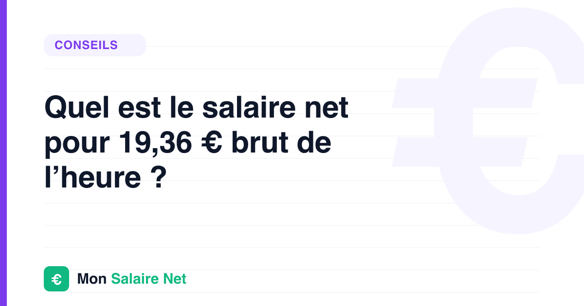 Quel est le salaire net pour 19,36 € brut de l’heure ?