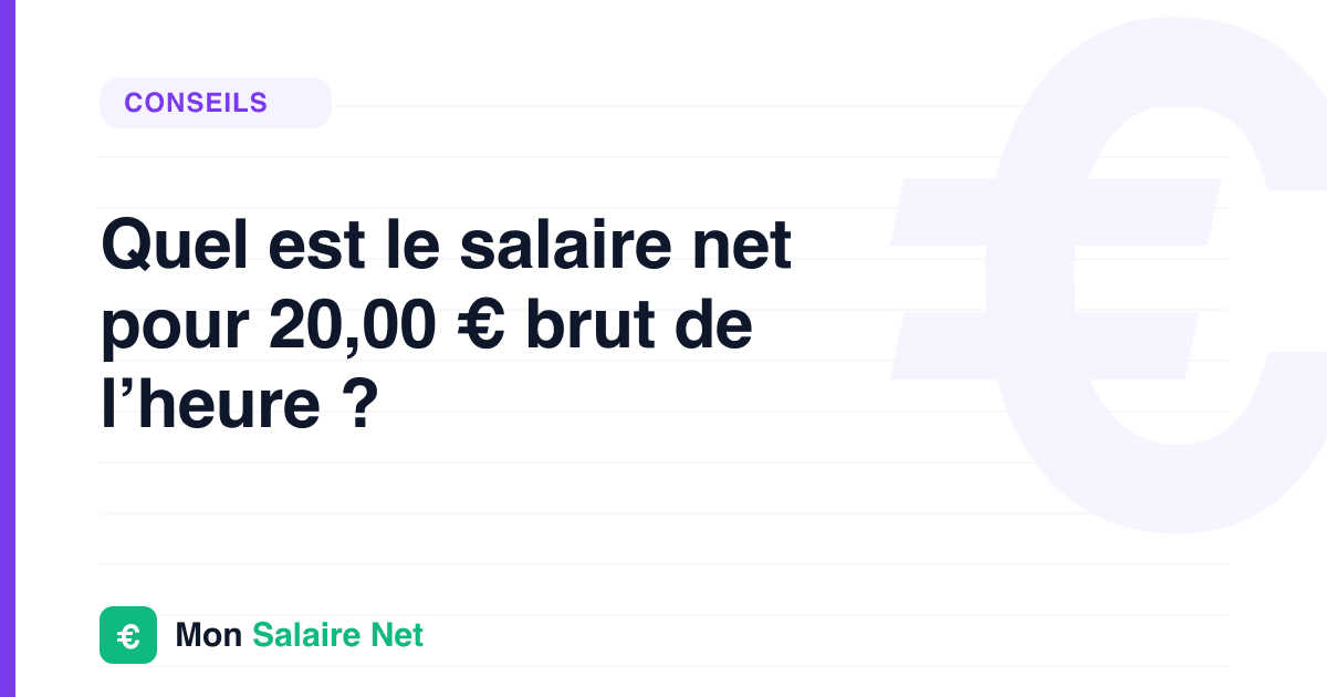 Quel est le salaire net pour 20,00 € brut de l’heure ?