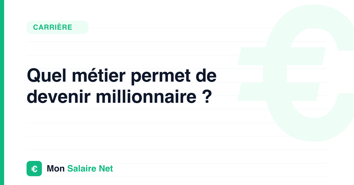 Quel métier permet de devenir millionnaire ?