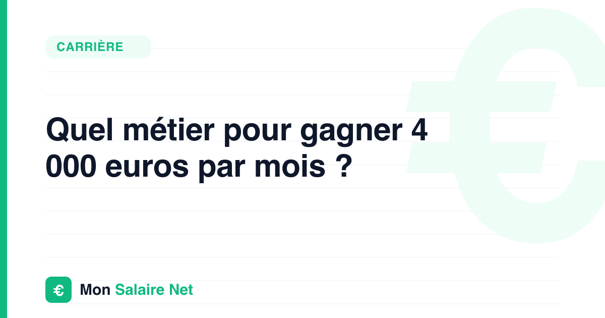 Quel métier pour gagner 4 000 euros par mois ?