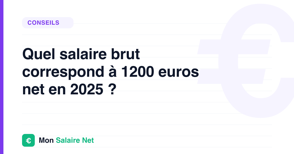 Quel salaire brut correspond à 1200 euros net en 2025 ?