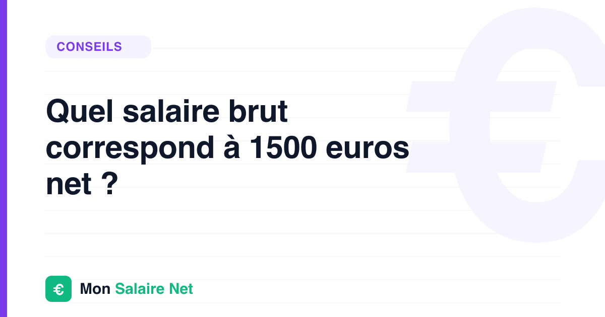 1 500 € net, c’est combien en brut ? Et pourquoi c’est à peine plus que le SMIC