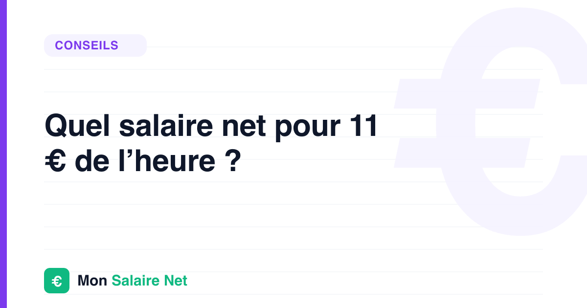 Quel salaire net pour 11 € de l’heure ?