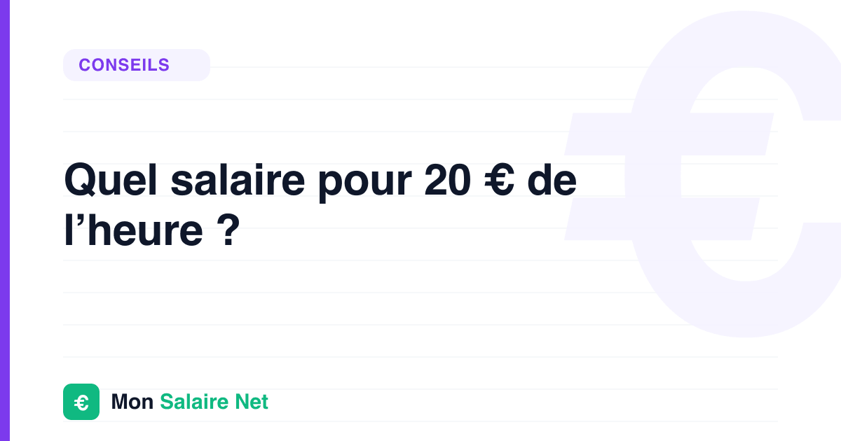 Quel salaire pour 20 € de l’heure ?