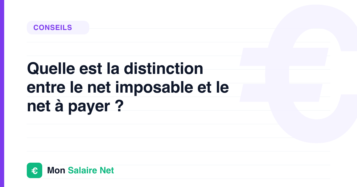 Quelle est la distinction entre le net imposable et le net à payer ?