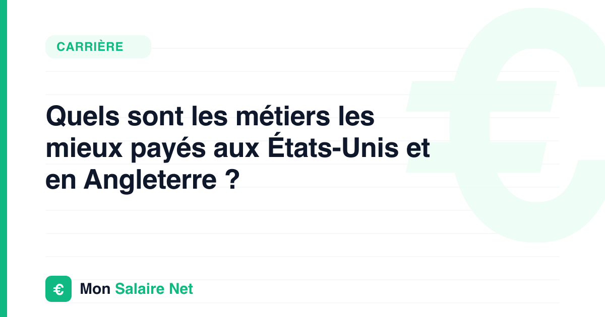 Quels sont les métiers les mieux payés aux États-Unis et en Angleterre ?