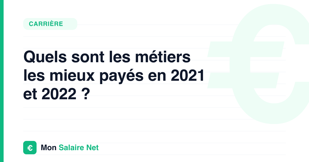 Quels sont les métiers les mieux payés en 2021 et 2022 ?