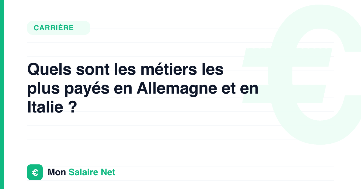 Quels sont les métiers les plus payés en Allemagne et en Italie ?