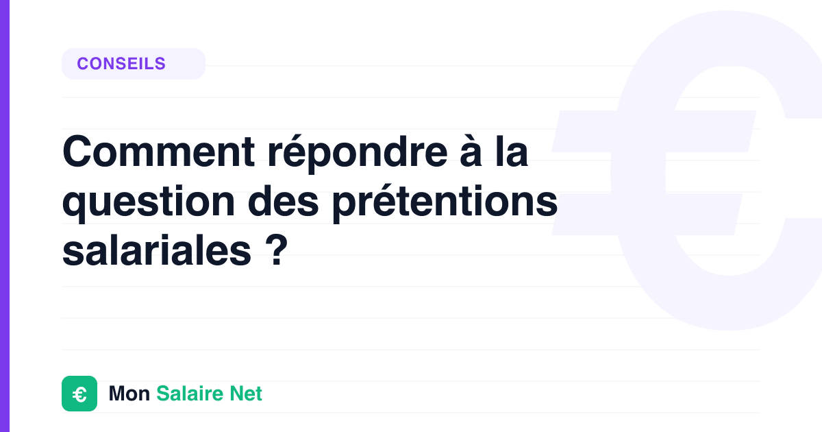 Comment répondre à la question des prétentions salariales ?