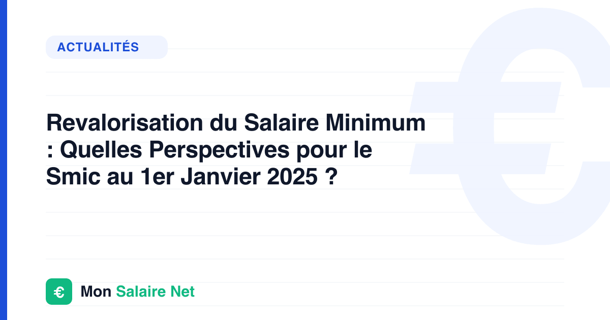 Revalorisation du Salaire Minimum : Quelles Perspectives pour le Smic au 1er Janvier 2025 ?
