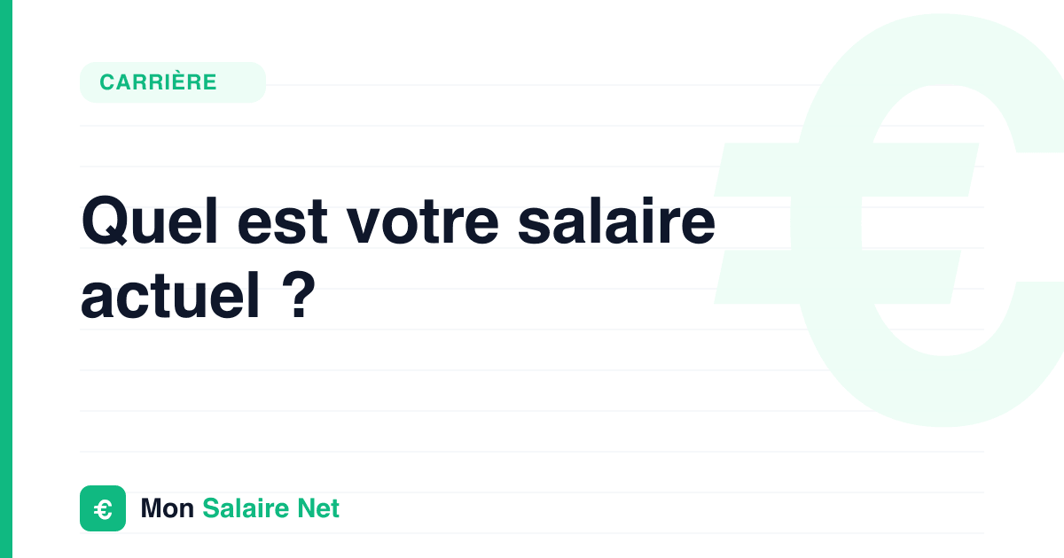 Quel est votre salaire actuel ?