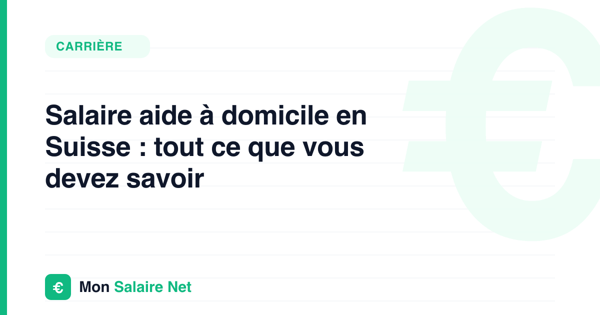 Salaire aide à domicile en Suisse : tout ce que vous devez savoir