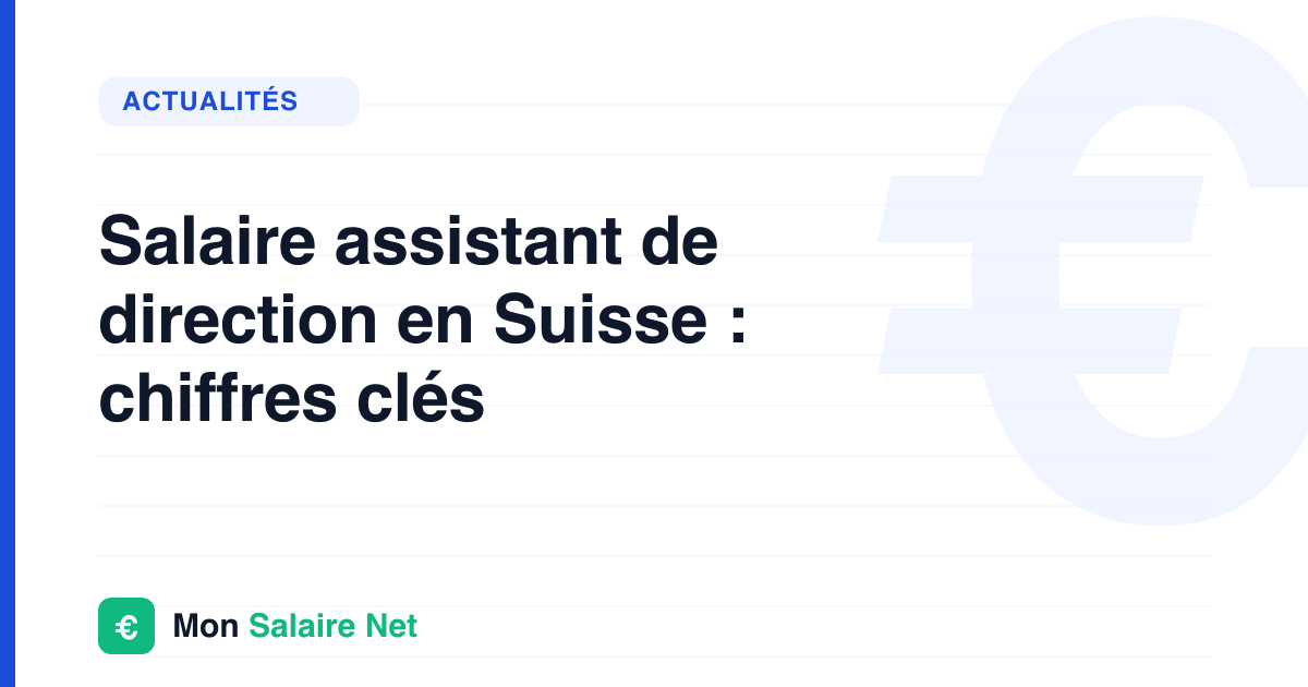 Salaire assistant de direction en Suisse : chiffres clés