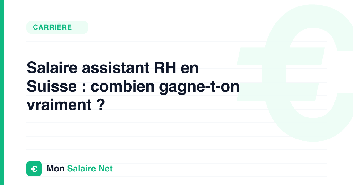 Salaire assistant RH en Suisse : combien gagne-t-on vraiment ?