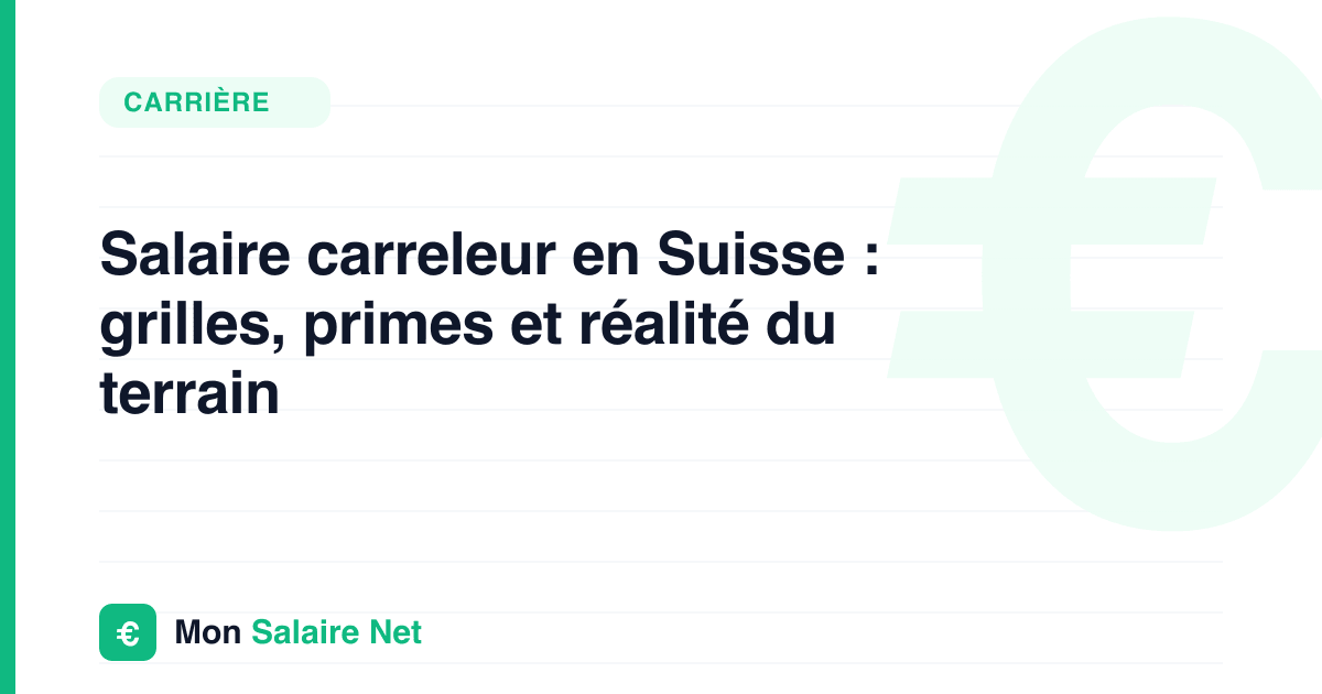 Salaire carreleur en Suisse : grilles, primes et réalité du terrain