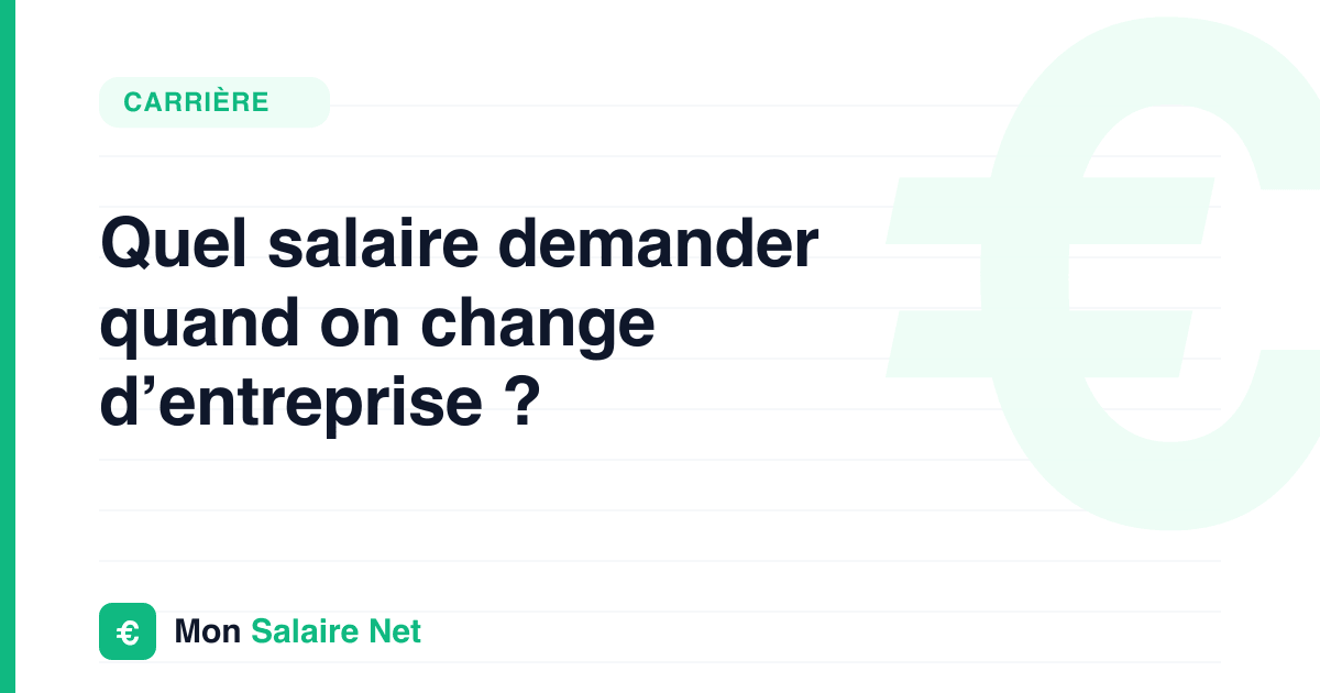 Quel salaire demander quand on change d’entreprise ?
