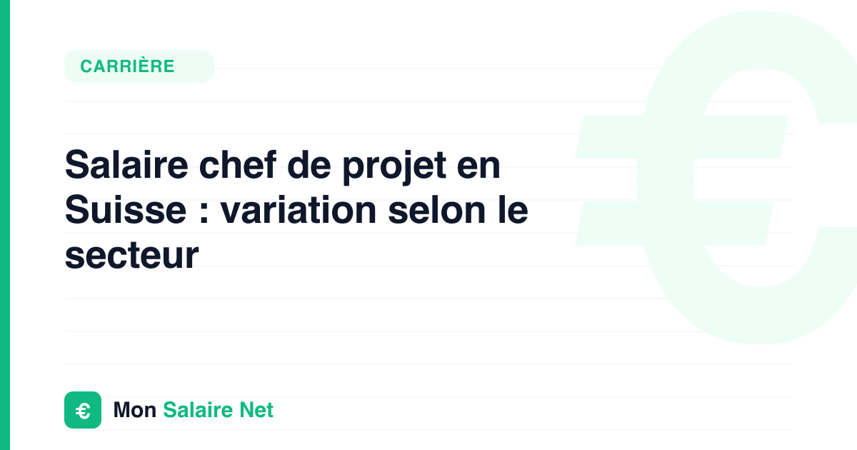 Salaire chef de projet en Suisse : variation selon le secteur