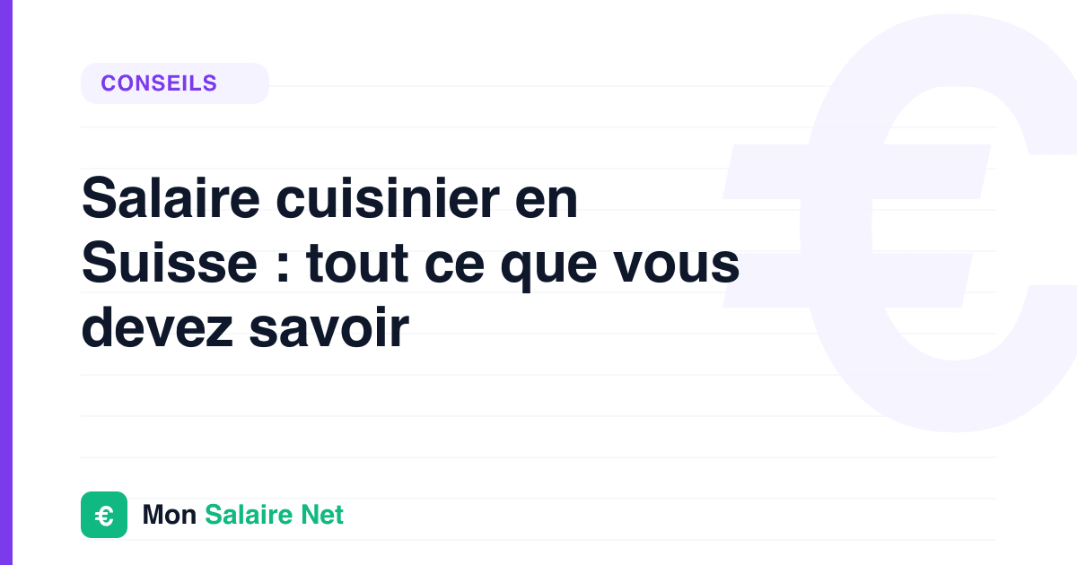 Salaire cuisinier en Suisse : tout ce que vous devez savoir