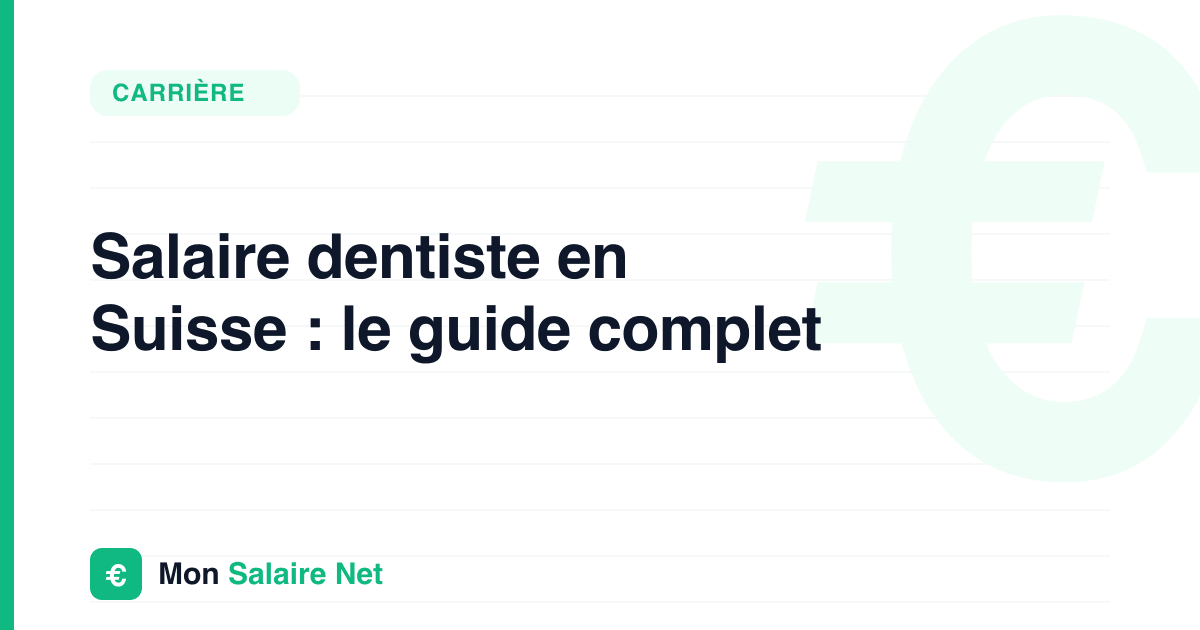 Salaire dentiste en Suisse : le guide complet
