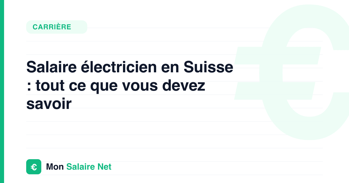 Salaire électricien en Suisse : tout ce que vous devez savoir