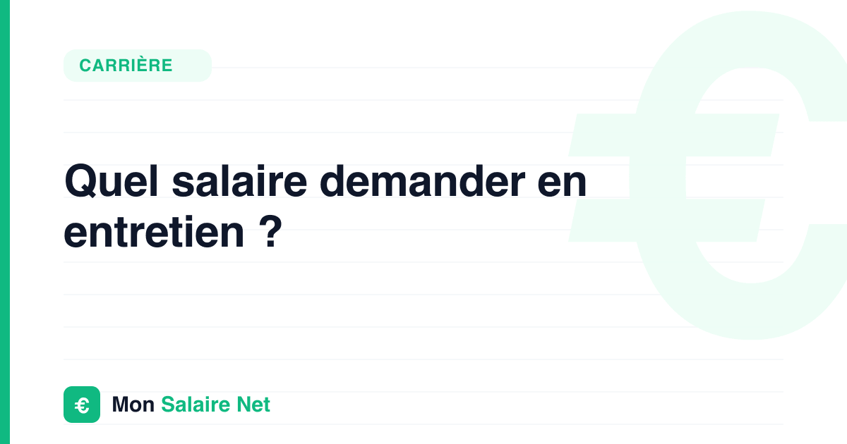 Quel salaire demander en entretien ?