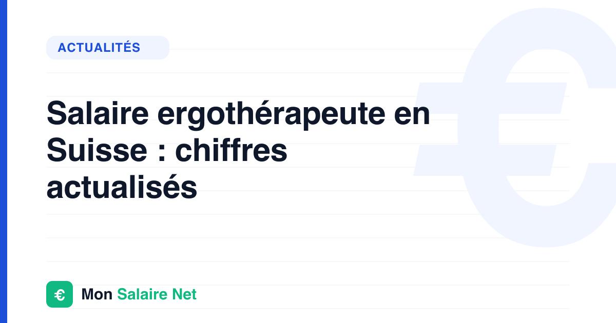Salaire ergothérapeute en Suisse : chiffres actualisés