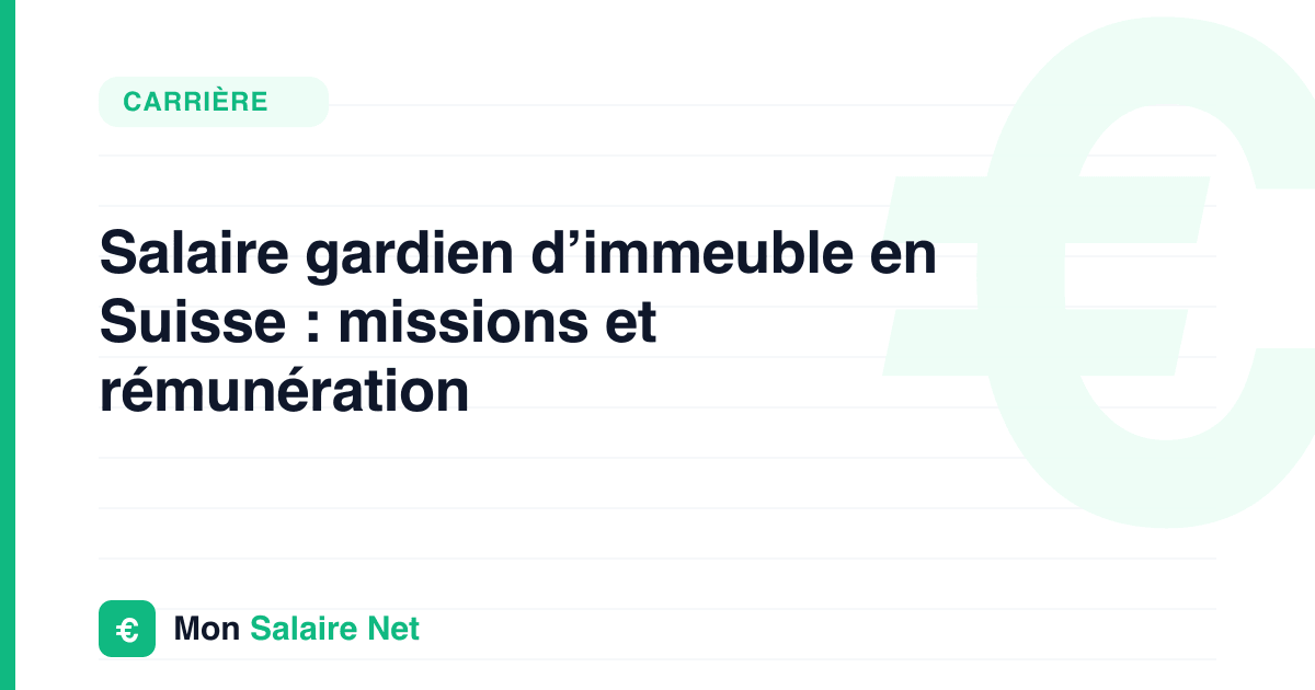 Salaire gardien d’immeuble en Suisse : missions et rémunération
