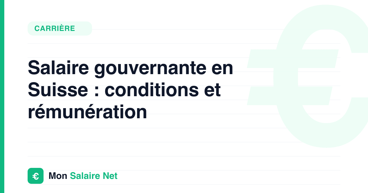 Salaire gouvernante en Suisse : conditions et rémunération