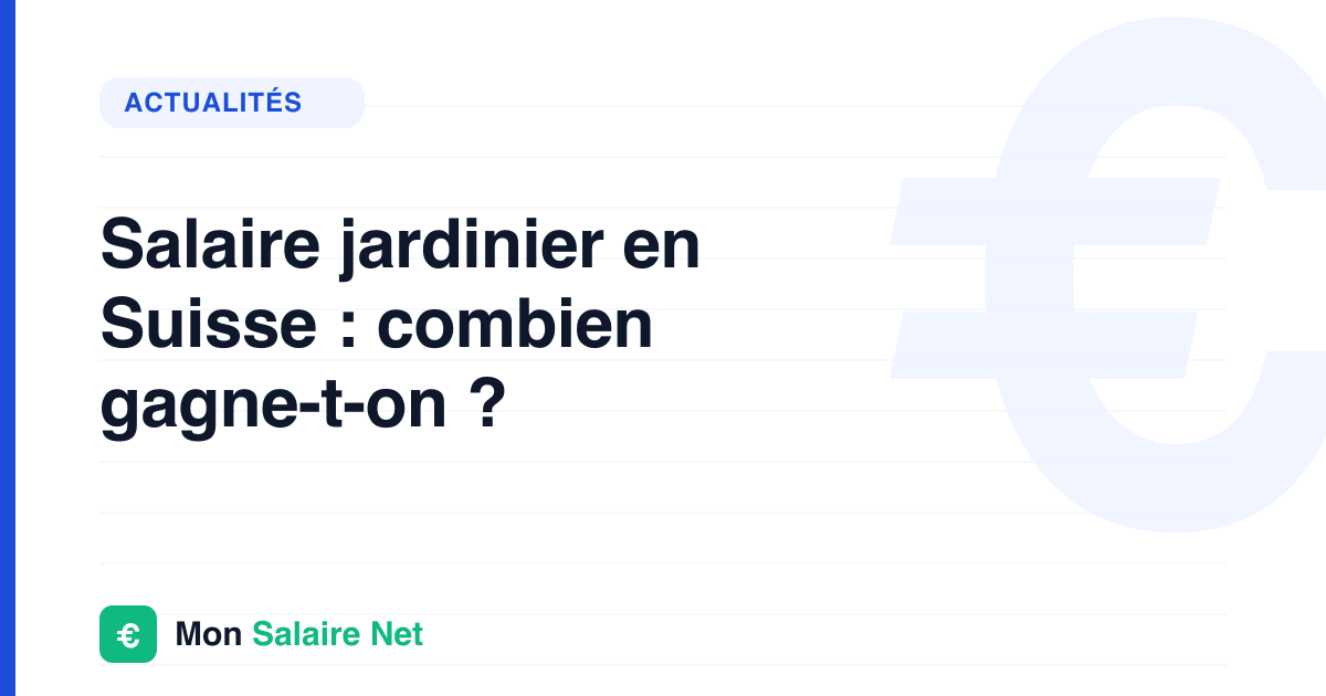 Salaire jardinier en Suisse : combien gagne-t-on ?