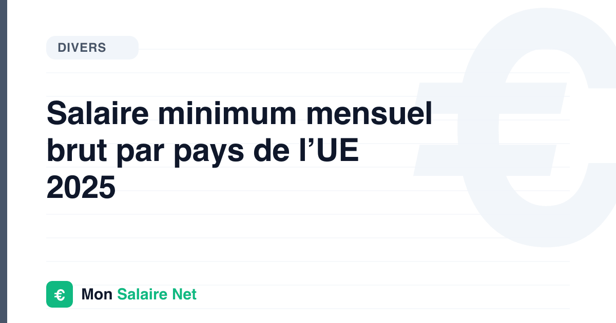 Salaire minimum mensuel brut par pays de l’UE 2025