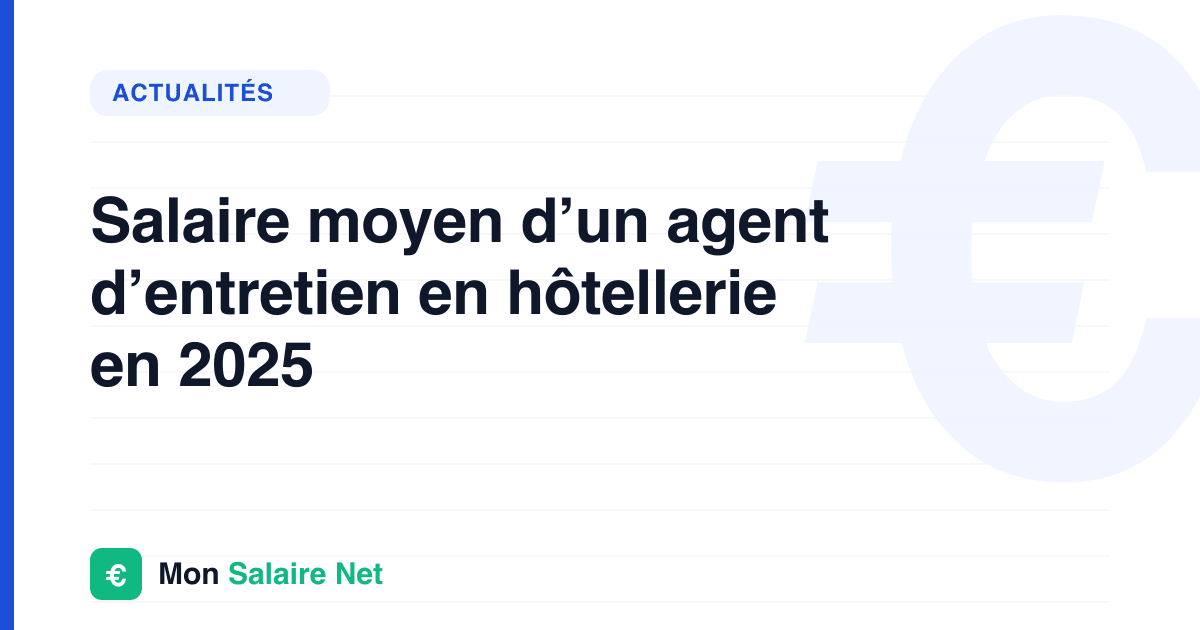 Salaire moyen d’un agent d’entretien en hôtellerie en 2025