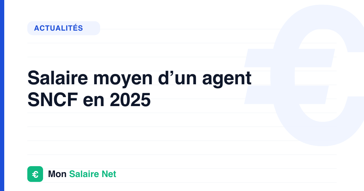 Salaire moyen d’un agent SNCF en 2025