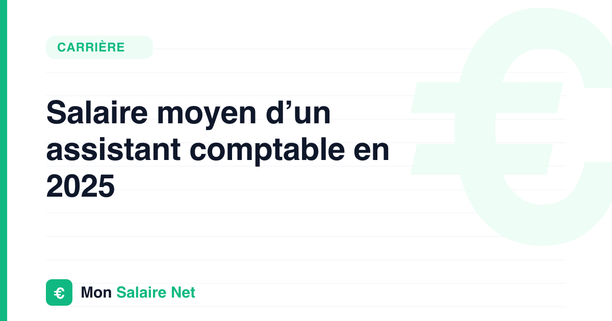 Salaire moyen d’un assistant comptable en 2025