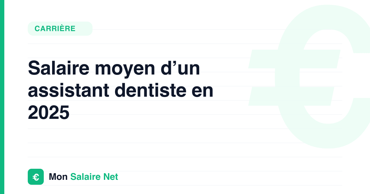 Salaire moyen d’un assistant dentiste en 2025