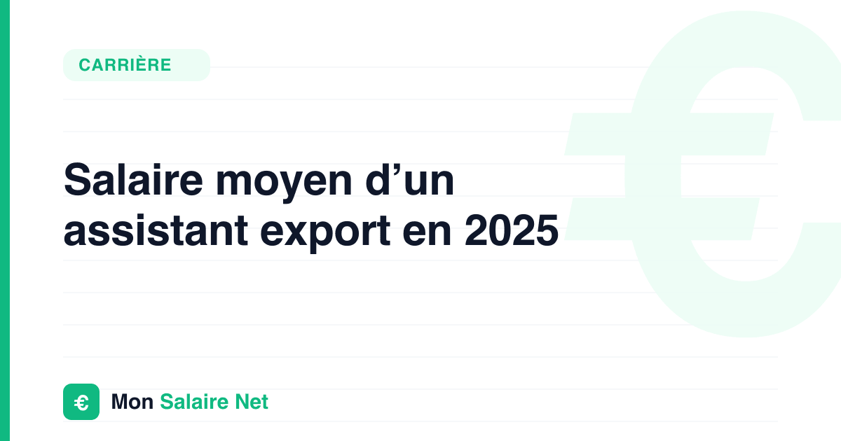 Salaire moyen d’un assistant export en 2025