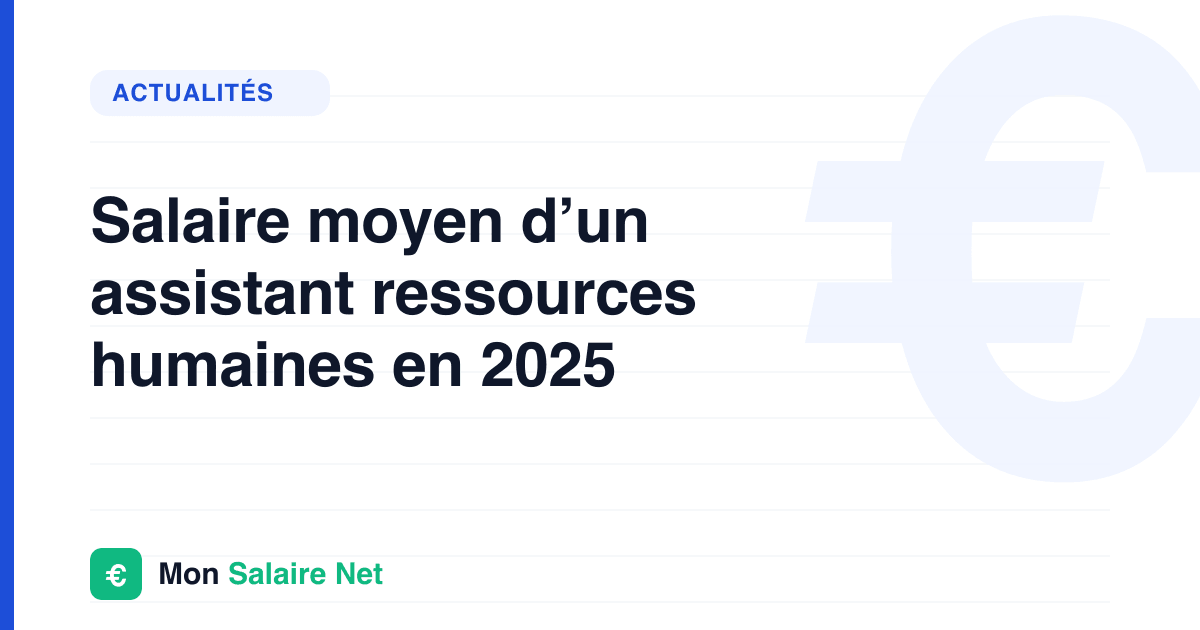 Salaire moyen d’un assistant ressources humaines en 2025