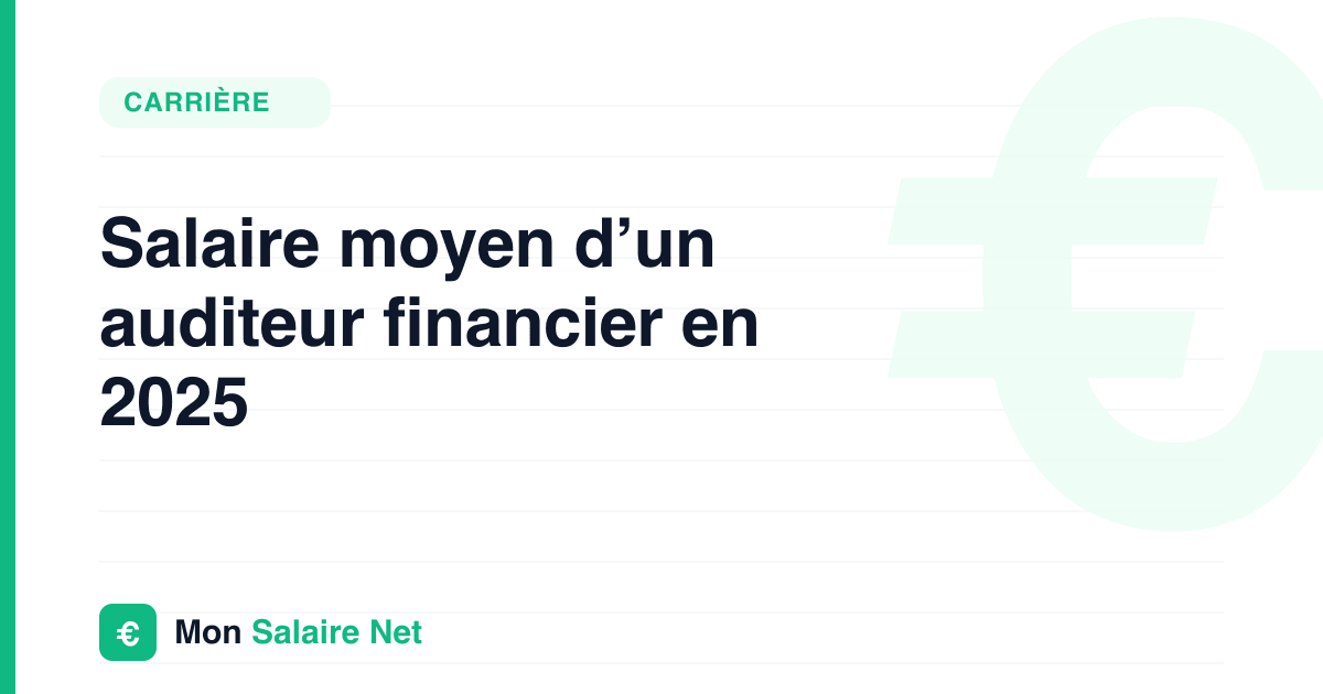 Salaire moyen d’un auditeur financier en 2025