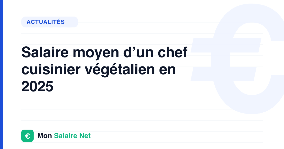 Salaire moyen d’un chef cuisinier végétalien en 2025