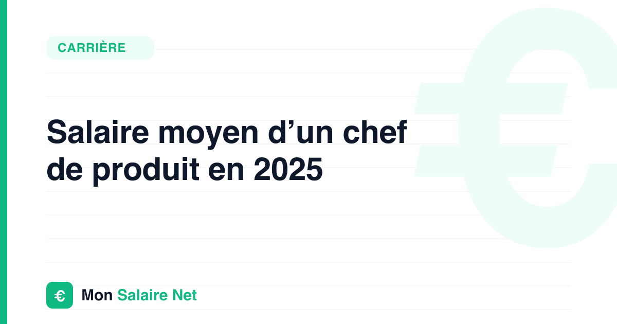 Salaire moyen d’un chef de produit en 2025