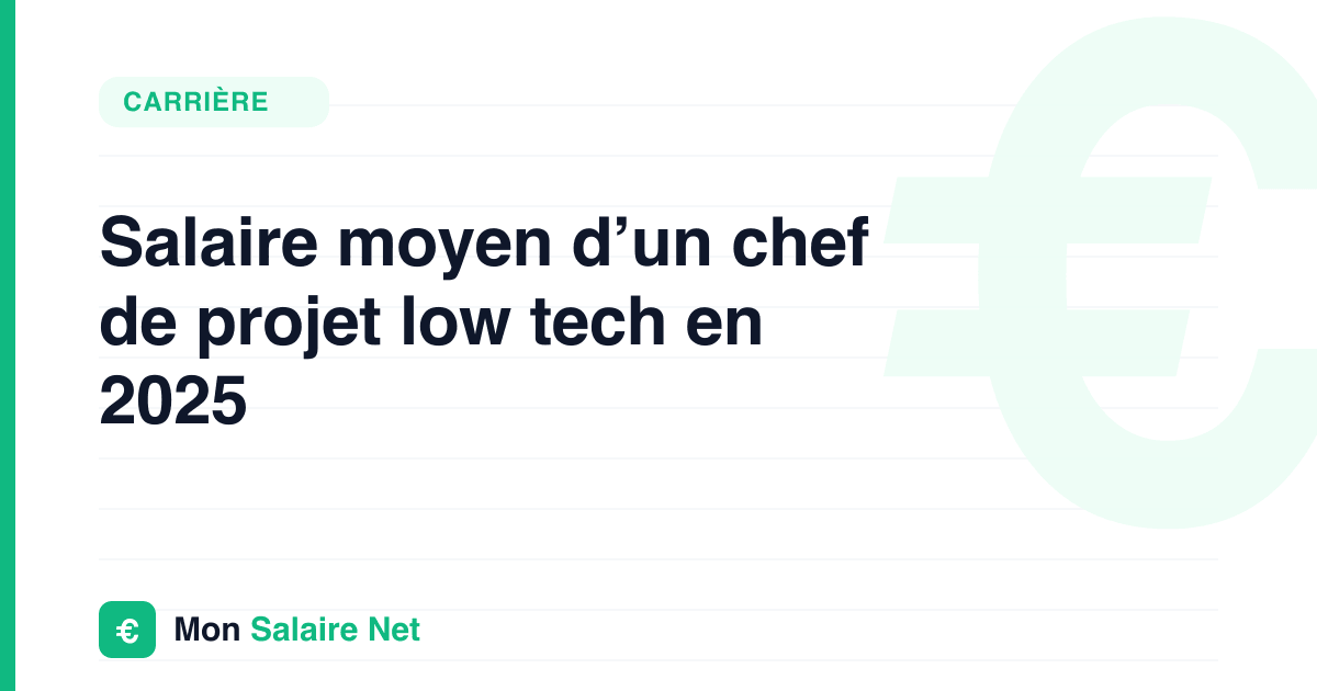 Salaire moyen d’un chef de projet low tech en 2025